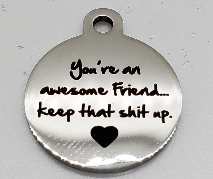 You're an awesome Friend.... Charm